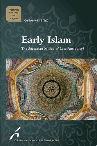 Early Islam The Sectarian Milieu of Late Antiquity?