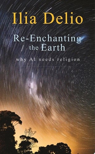 Re-Enchanting the Earth: Why AI Needs Religion
