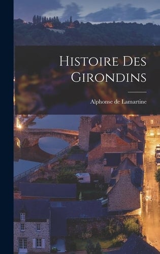 Histoire Des Girondins