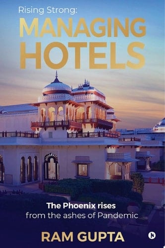 Managing Hotels: Rising Strong The Phoenix Rises from the Ashes of the Pandemic