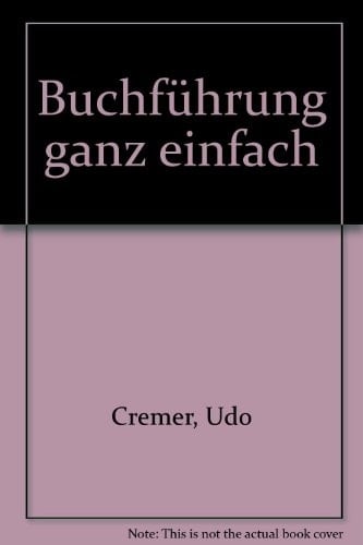 Buchführung ganz einfach. Für Existenzgründer, Kleinunternehmer, Neben- und Freiberufler.
