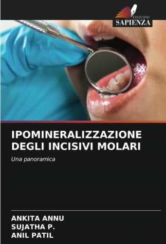 IPOMINERALIZZAZIONE DEGLI INCISIVI MOLARI: Una panoramica (Italian Edition)