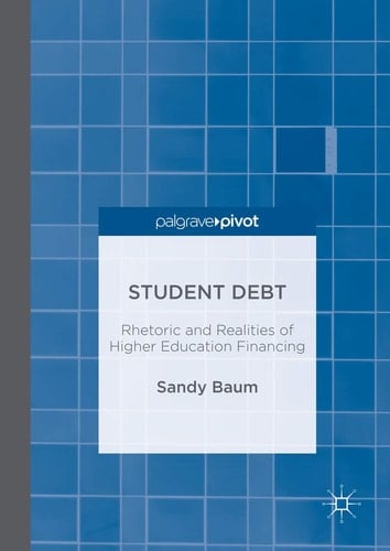 Student Debt Rhetoric and Realities of Higher Education Financing