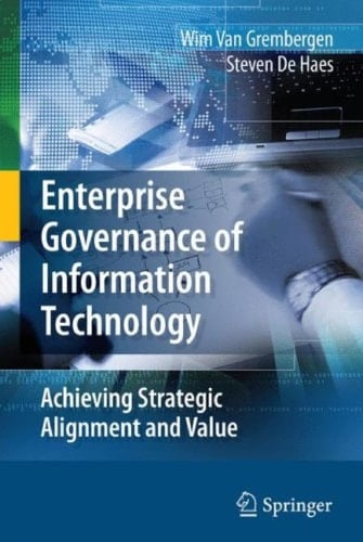 Enterprise governance of information technology: achieving strategic alignment and value