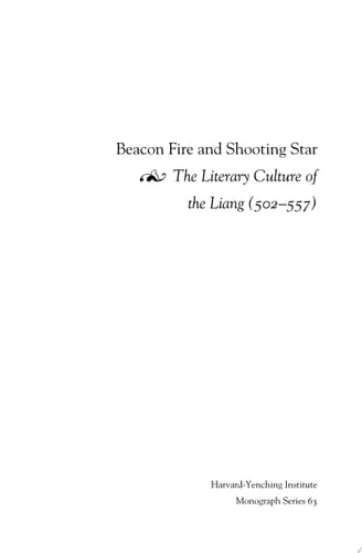 Beacon Fire and Shooting Star The Literary Culture of the Liang (502–557)