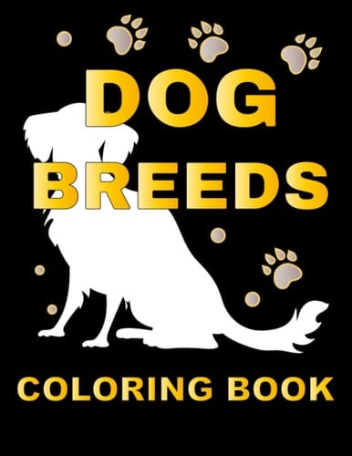 Dog Breeds Coloring Book: Fun And Easy Coloring Pages in Cute Style With Dogs, For Boys Girls and Kids