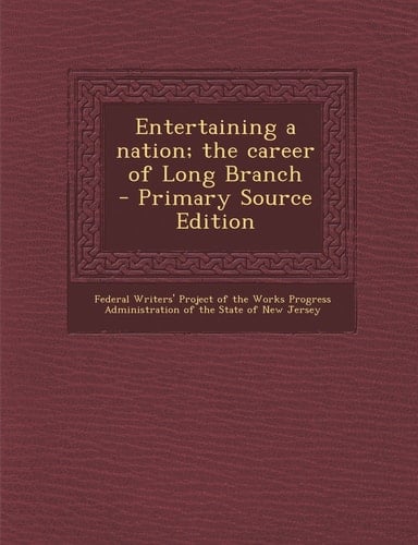 Entertaining a Nation; the Career of Long Branch - Primary Source Edition
