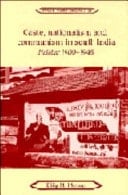 Caste, Nationalism and Communism in South India Malabar 1900-1948