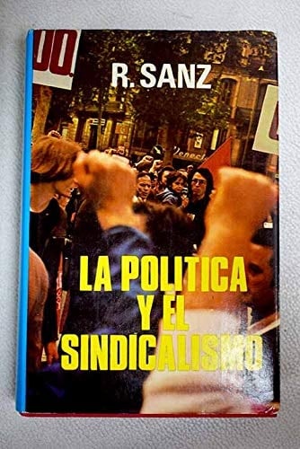 La política y el sindicalismo (Spanish Edition)