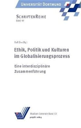 Ethik, Politik und Kulturen im Globalisierungsprozess eine interdisziplinäre Zusammenführung