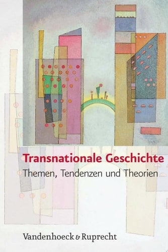 Transnationale Geschichte Themen, Tendenzen und Theorien