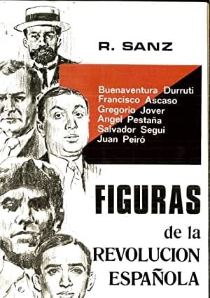 Figuras de la revolución española Durruti, Ascaso, Pestaña, Segui, Jover, Peiró