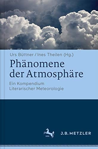 Phänomene der Atmosphäre Ein Kompendium Literarischer Meteorologie