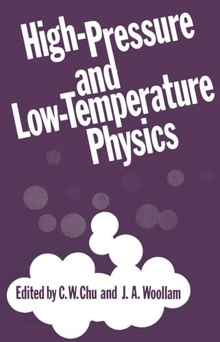 High-Pressure and Low-Temperature Physics: International Conferernce on High Pressure and Low Temperature Physics, Cleveland 1977