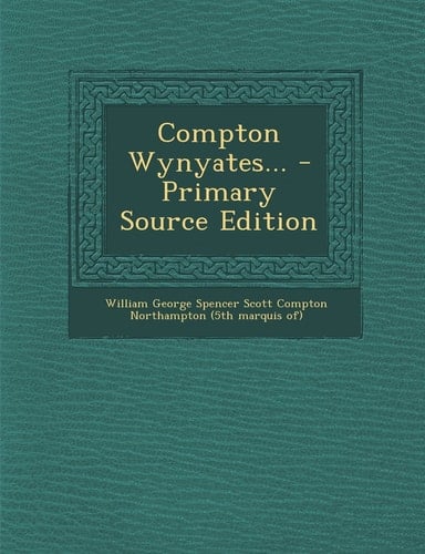 Compton Wynyates... - Primary Source Edition