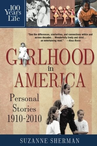 Girlhood in America Personal Stories, 1910-2010