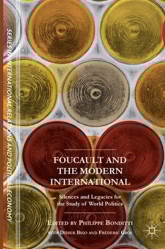 Foucault and the Modern International Silences and Legacies for the Study of World Politics