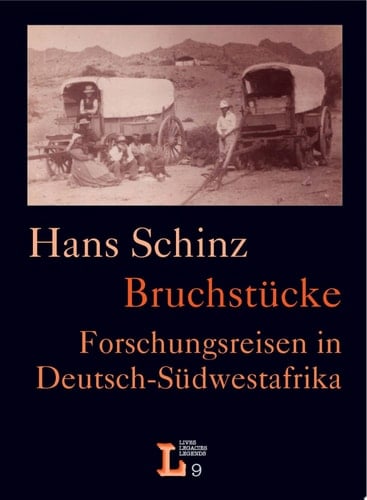 Hans Schinz: Bruchstücke Forschungsreisen in Deutsch-Südwestafrika