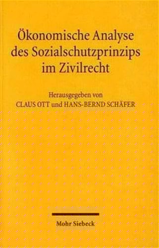 Ökonomische Analyse des Sozialschutzprinzips im Zivilrecht vor einem Paradigmenwechsel im Zivilrecht? ; Beiträge zum IX. Travemünder Symposium zur Ökonomischen Analyse des Rechts (24. - 27. März 2004)