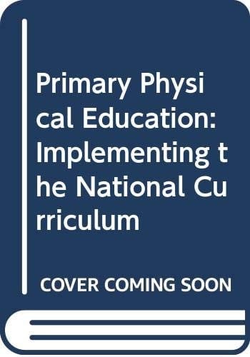 Primary Physical Education Implementing the National Curriculum