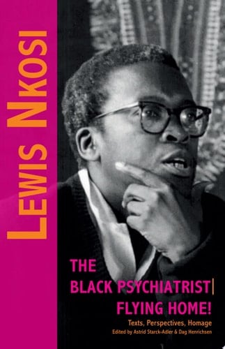 Lewis Nkosi. The Black Psychiatrist | Flying Home: Fiction, Critical Perspectives and Homage