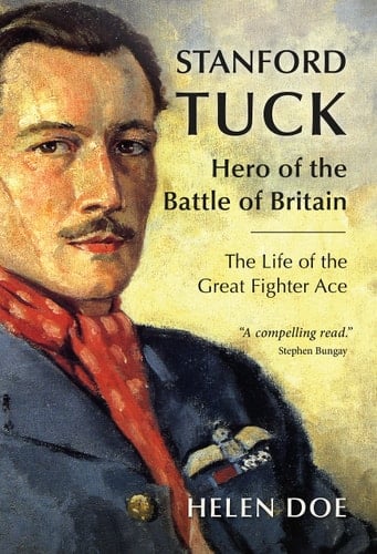Stanford Tuck Hero of the Battle of Britain: The Life of the Great Fighter Ace