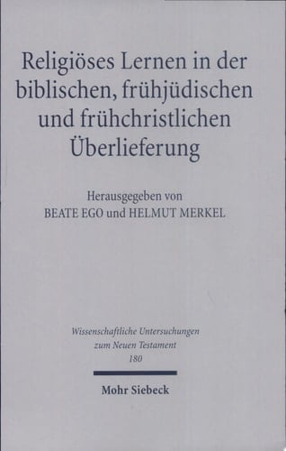 Religiöses Lernen in der biblischen, frühjüdischen und frühchristlichen Überlieferung