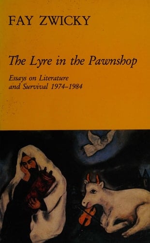 The lyre in the pawnshop : essays on literature and survival, 1974-1984