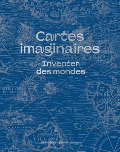 Cartes imaginaires - Inventer des mondes