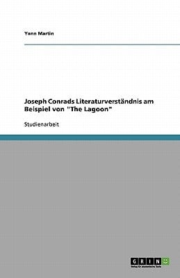 Joseph Conrads Literaturverständnis am Beispiel von "The Lagoon"