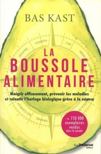 La boussole alimentaire maigrir efficacement, prévenir les maladies et ralentir l'horloge biologique grâce à la science