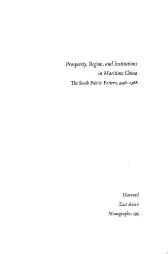 Prosperity, Region, and Institutions in Maritime China The South Fukien Pattern, 946–1368