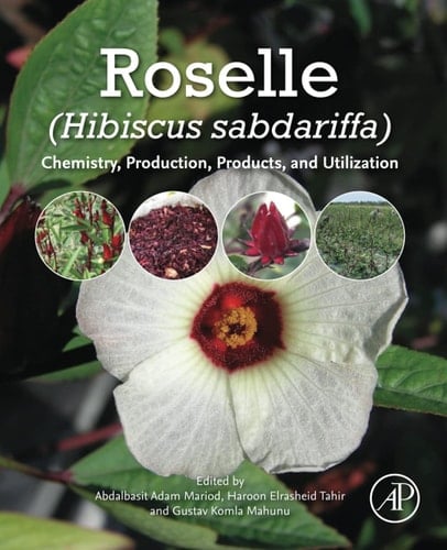 Roselle (Hibiscus Sabdariffa) Chemistry, Production, Products, and Utilization