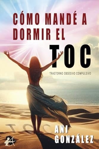 Cómo mandé a dormir el Toc (Spanish Edition)