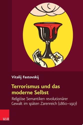 Religiöse Kulturen im Europa der Neuzeit. Religiöse Semantiken revolutionärer Gewalt im späten Zarenreich (1860–1917)