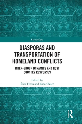 Diasporas and Transportation of Homeland Conflicts Inter-group Dynamics and Host Country Responses