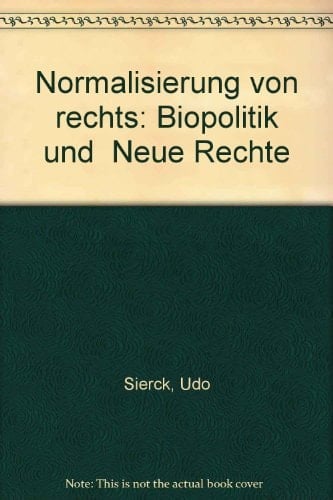 Normalisierung von rechts: Biopolitik und "Neue Rechte" (German Edition)