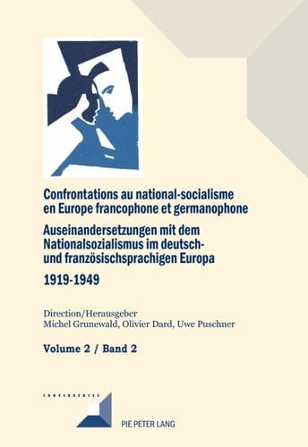 Confrontations au national-socialisme en Europe francophone et germanophone (1919-1949) / Auseinandersetzungen mit dem Nationalsozialismus im deutsch- und franzoesischsprachigen Europa (1919-1949