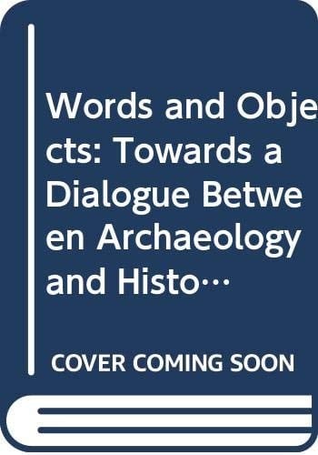 Words and Objects: Towards a Dialogue Between Archaeology and History of Religion (Institute for Comparative Research in Human Culture Series, 70)