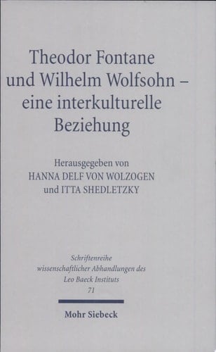 Theodor Fontane und Wilhelm Wolfsohn, eine interkulturelle Beziehung Briefe, Dokumente, Reflexionen