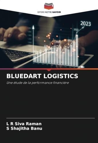 BLUEDART LOGISTICS: Une étude de la performance financière (French Edition)