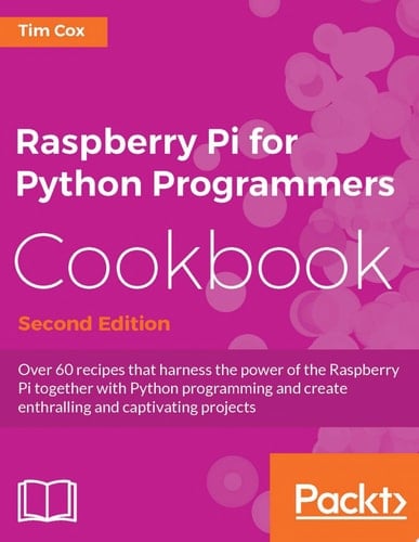 Raspberry Pi for Python Programmers Cookbook - Second Edition