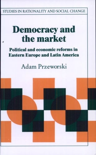 Democracy and the Market Political and Economic Reforms in Eastern Europe and Latin America