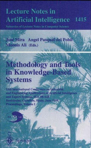 Methodology and Tools in Knowledge-Based Systems 11th International Conference on Industrial and Engineering Applications of Artificial Intelligence and Expert Systems, IEA-98-AIE, Benicassim, Castellon, Spain, June, 1998 Proceedings