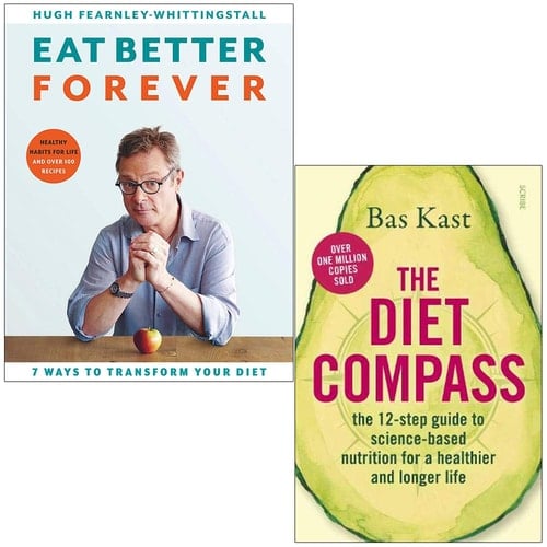 Eat Better Forever By Hugh Fearnley-Whittingstall & The Diet Compass By Bas Kast 2 Books Collection Set