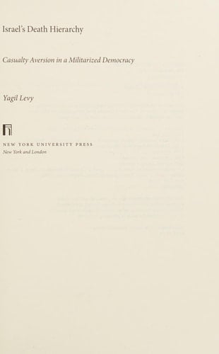 Israel's death hierarchy: casualty aversion in a militarized democracy