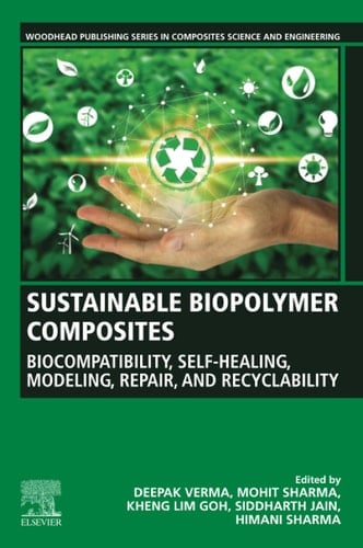 Sustainable Biopolymer Composites Biocompatibility, Self-Healing, Modeling, Repair and Recyclability