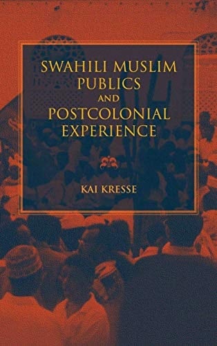 Swahili Muslim Publics and Postcolonial Experience (African Expressive Cultures)