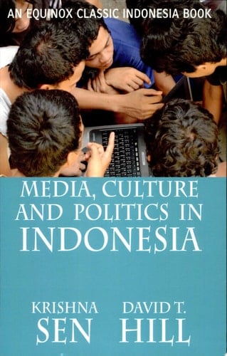 Media, Culture, and Politics in Indonesia