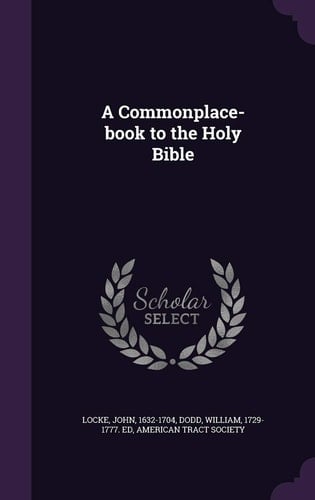 A Commonplace-Book to the Holy Bible